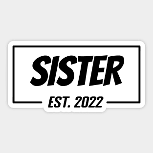 Sister Est 2022 Tee, present for Sister, Gifts for Birthday present, cute B-day ideas Sticker